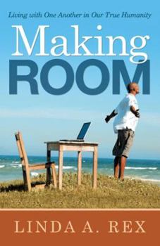 Paperback Making Room: Living with One Another in Our True Humanity Book