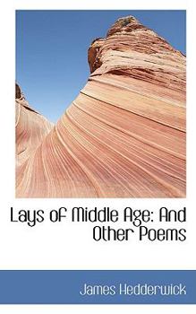Lays of Middle Age: And Other Poems