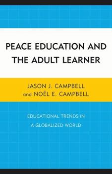 Paperback Peace Education and the Adult Learner: Educational Trends in a Globalized World Book