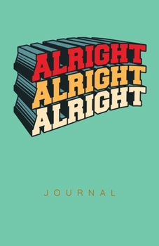 Paperback Alright Alright Alright Journal Book