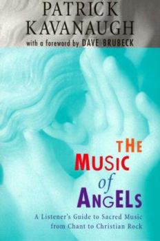 Paperback The Music of Angels: A Listener's Guide to Sacred Music from Chant to Christian Rock Book