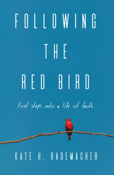 Paperback Following the Red Bird: First Steps into a Life of Faith Book