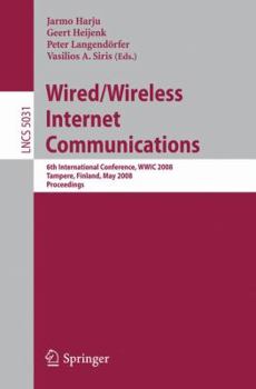 Paperback Wired/Wireless Internet Communications: 6th International Conference, Wwic 2008 Tampere, Finland, May 28-30, 2008 Proceedings Book