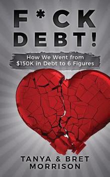 Paperback F*ck Debt!: How We Went from $150k in Debt to 6 Figures Book