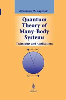 Hardcover Quantum Theory of Many-Body Systems: Techniques and Applications (Graduate Texts in Contemporary Physics) Book