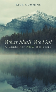 Hardcover What Shall We Do?: A Guide for New Believers Book