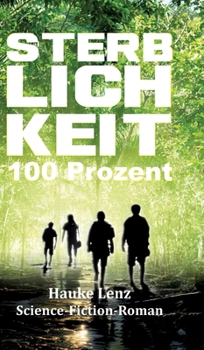 Sterblichkeitsrate: 100 Prozent: Science-Fiction-Roman (German Edition)