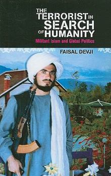 Hardcover The Terrorist in Search of Humanity: Militant Islam and Global Politics Book