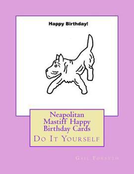 Paperback Neapolitan Mastiff Happy Birthday Cards: Do It Yourself Book
