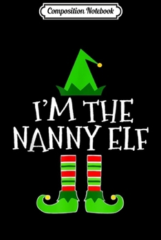 Composition Notebook: Nanny Elf Family Matching Group Christmas Gift Women  Journal/Notebook Blank Lined Ruled 6x9 100 Pages
