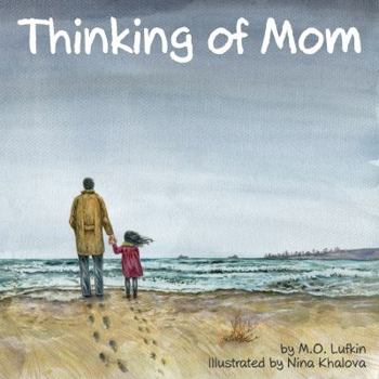 Paperback Thinking of Mom: A Children's Picture Book about Coping with Loss Book