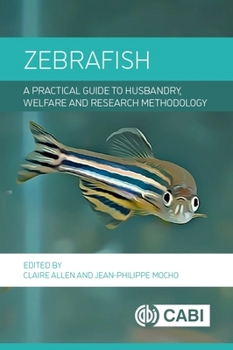 Hardcover Zebrafish: A Practical Guide to Husbandry, Welfare and Research Methodology Book
