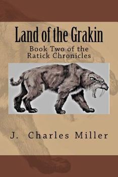 Paperback The Ratick Chronicles: Land of the Grakin Book
