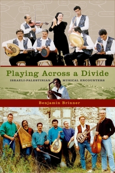Paperback Playing Across a Divide: Israeli-Palestinian Musical Encounters Book