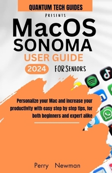 Paperback macOS Sonoma User Guide: Personalize your Mac and increase your productivity with easy step by step tips, for both beginners and expert. Book