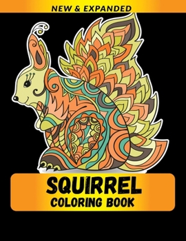 Squirrel Coloring Book: Stress Relieving Designs Coloring Book For Adults