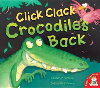 Paperback Click Clack, Crocodile's Back. Kathryn White, Jolle Dreidemy Book