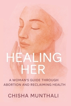 Paperback Healing her: A Woman's Guide Through Abortion and Reclaiming Health Book