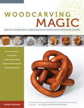 Woodcarving Magic: How to Transform A Single Block of Wood Into Impossible Shapes (Fox Chapel Publishing) 29 Mind-Boggling Designs from Borromean Rings to Dodecahedrons with Instructions and Diagrams