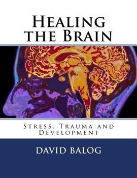 Paperback Healing the Brain: Stress, Trauma and Development Book