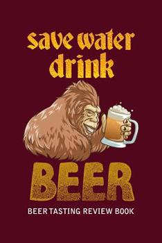 Paperback Beer Tasting Review Book: Save Water Drink Beer Book