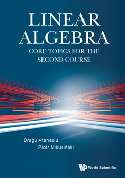 Hardcover Linear Algebra: Core Topics for the Second Course Book