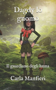 Paperback Dagdy lo gnomo: Il guardiano degli huma [Italian] Book