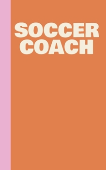 Paperback Soccer Coach: Small Pocket Notebook in Pink and Orange for Coaching Notes and Game and Strategy Planning with Lined Pages, Graph Pap Book