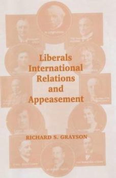 Paperback Liberals, International Relations and Appeasement: The Liberal Party, 1919-1939 Book