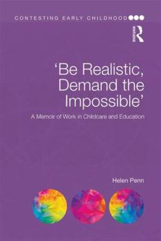 Paperback 'Be Realistic, Demand the Impossible': A Memoir of Work in Childcare and Education Book