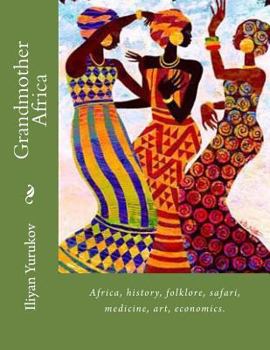 Paperback Grandmother Africa: Africa, history, folklore, safari, medicine, art, economics. Book