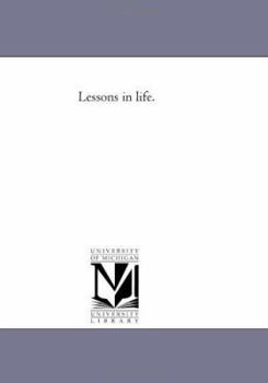 Lessons in Life; A Series of Familiar Essays