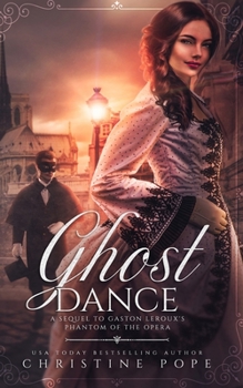 Paperback Ghost Dance: A Sequel to Gaston Leroux's The Phantom of the Opera Book