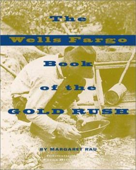 Hardcover The Wells Fargo Book of the Gold Rush Book
