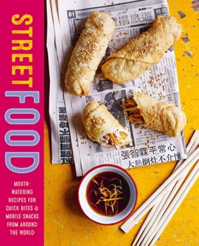 Hardcover Street Food: Mouth-Watering Recipes for Quick Bites and Mobile Snacks from Around the World Book