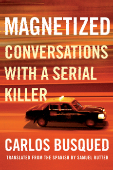 Hardcover Magnetized: Conversations with a Serial Killer Book