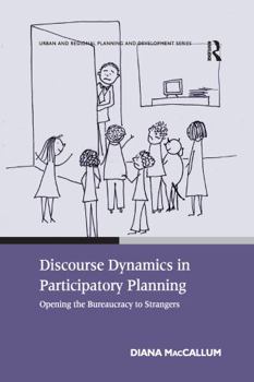 Paperback Discourse Dynamics in Participatory Planning: Opening the Bureaucracy to Strangers Book