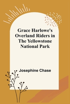 Paperback Grace Harlowe's Overland Riders in the Yellowstone National Park Book