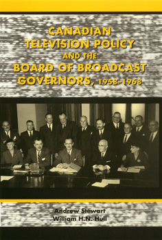 Canadian Television Policy and the Board of Broadcast Governors, 1958-1968