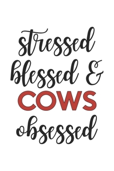 Paperback Stressed Blessed and Cows Obsessed Cows Lover Cows Obsessed Notebook A beautiful: Lined Notebook / Journal Gift,, 120 Pages, 6 x 9 inches, Personal Di Book