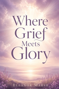Where Grief Meets Glory