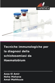 Tecniche immunologiche per la diagnosi della schistosomiasi da Haematobium (Italian Edition)