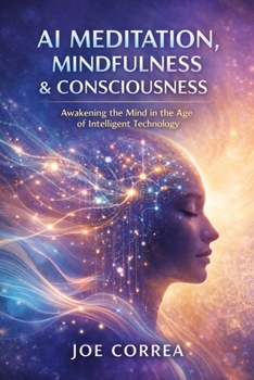 Paperback AI Meditation, Mindfulness & Consciousness: How Algorithms Guide Deep Healing & Mental Mastery Book