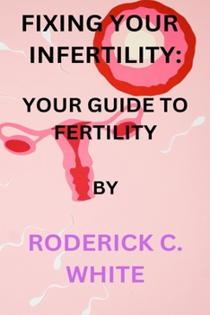 Paperback Fixing Your Infertility: Your Guide to Fertility Book