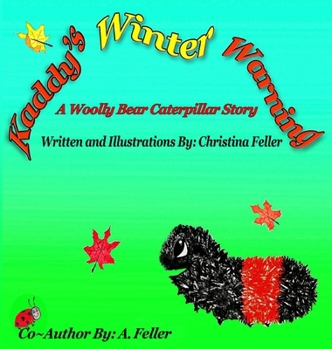 Kaddy's Winter Warning: A Woolly Bear Caterpillar Story