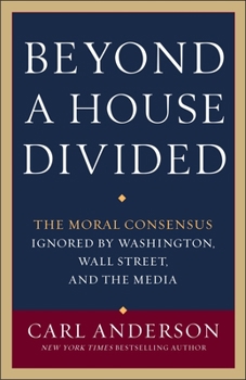 Paperback Beyond a House Divided: The Moral Consensus Ignored by Washington, Wall Street, and the Media Book