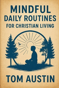 Paperback Mindful Daily Routines for Christian Living Book