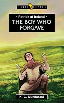 Paperback Patrick of Ireland: The Boy Who Forgave Book