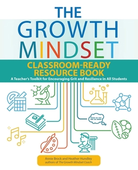 Paperback The Growth Mindset Classroom-Ready Resource Book: A Teacher's Toolkit for Encouraging Grit and Resilience in All Students Book