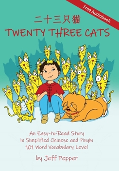 Paperback Twenty Three Cats: An Easy-to-Read Story in Simplified Chinese and Pinyin,101 Word Vocabulary Level Book